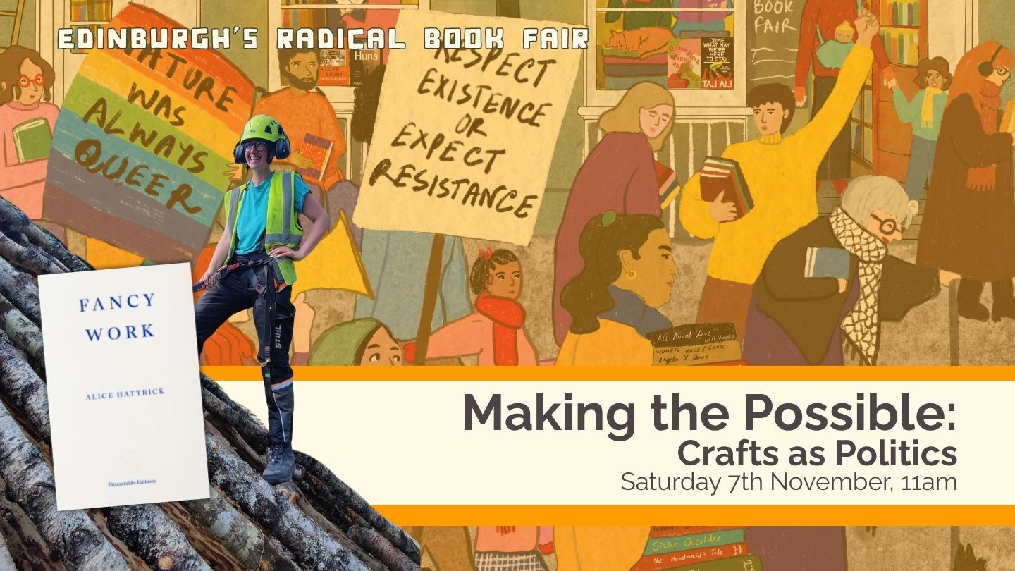 Making the possible: craft as politics, with Alice Hattrick, Laura Jaap, chaired by Crystal Bennes