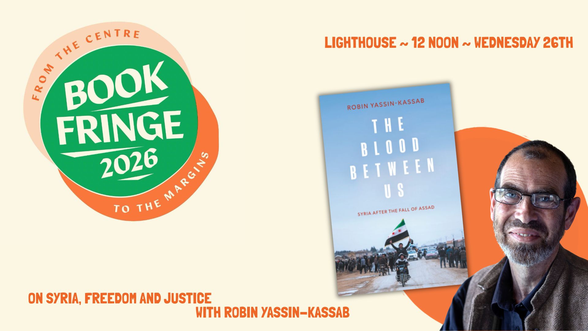 On Syria, Freedom and Justice with Robin Yassin-Kassab, with Robin Yassin-Kassab