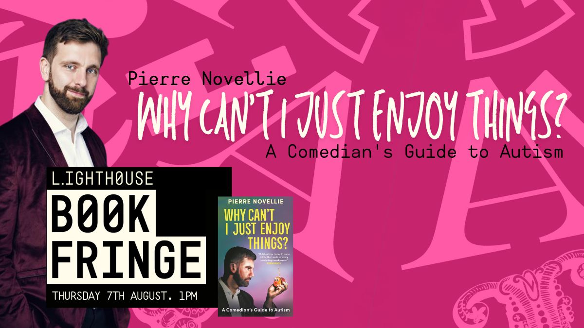 Why Can't I Just Enjoy Things? A Comedian's Guide to Autism, with Pierre Novellie