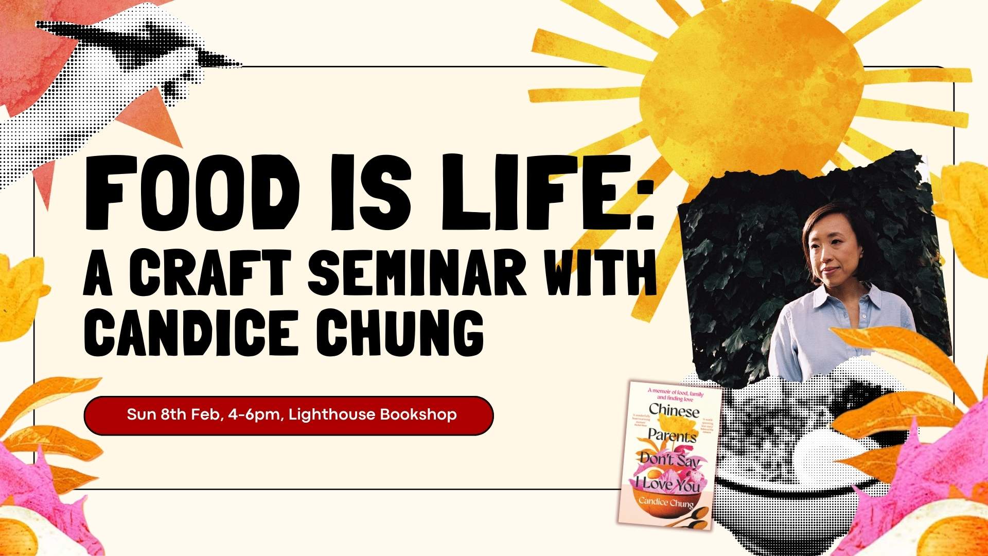 Food Is Life: A writing/Craft seminar with Candice Chung, with Candice Chung