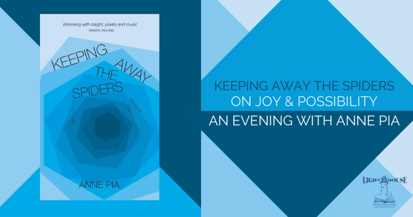 Keeping away the spiders: Anne Pia on joy & possibility, with Anne Pia