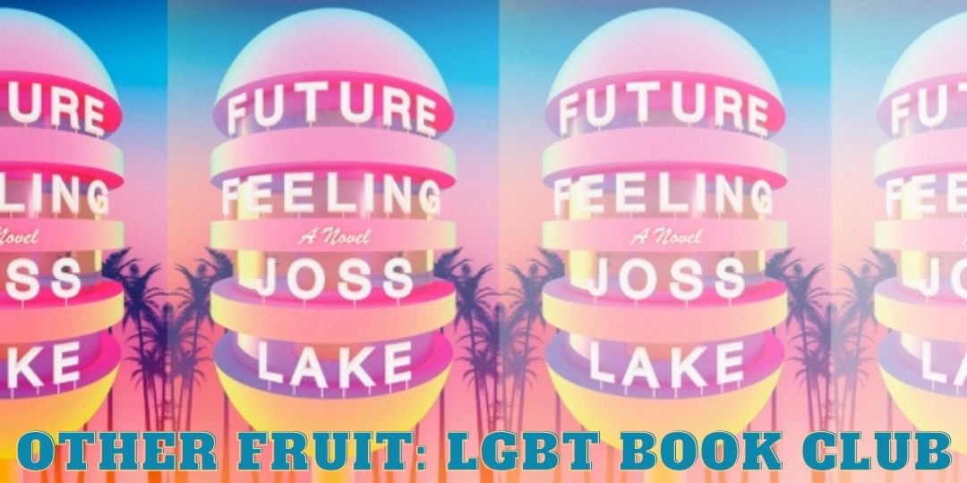 Other Fruit LGBTQ Bookclub: Future Feeling, with None - This is a reading group