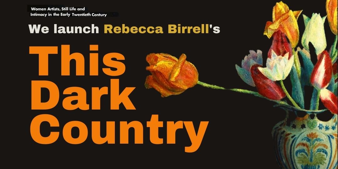 This Dark Country : Rebecca Birrell on Women Artists & intimacy, with Rebecca Birrell & Rosa Campbell