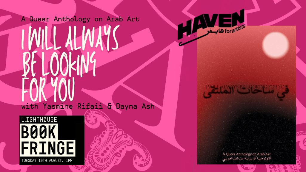 I Will Always Be Looking for You: Queer Arab Art, with Dayna Ash & Yasmine Rifaii