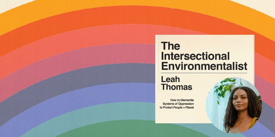 Intersectional Environmentalism: an evening with Leah Thomas, with Leah Thomas & Trisha Mendiratta
