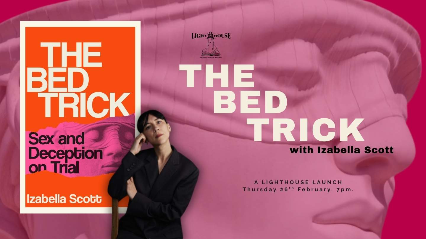 The Bed Trick : Sex and Deception on Trial with Izabella Scott, with Izabella Scott