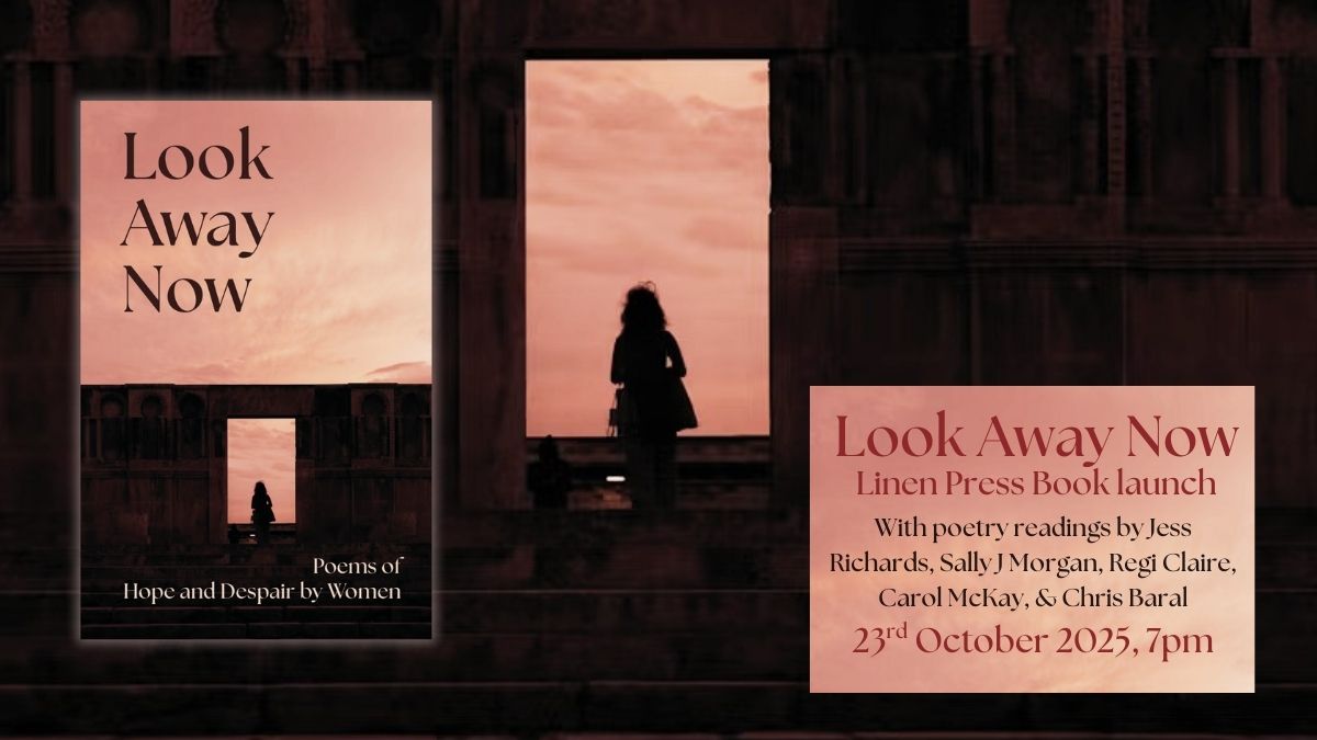 Look Away Now: A Linen Press Poetry Night, with Jess Richards,  Sally J Morgan, Regi Claire, Carol McKay, Lindsay Kellar-Madsen, Constance Hills & Chris Baral