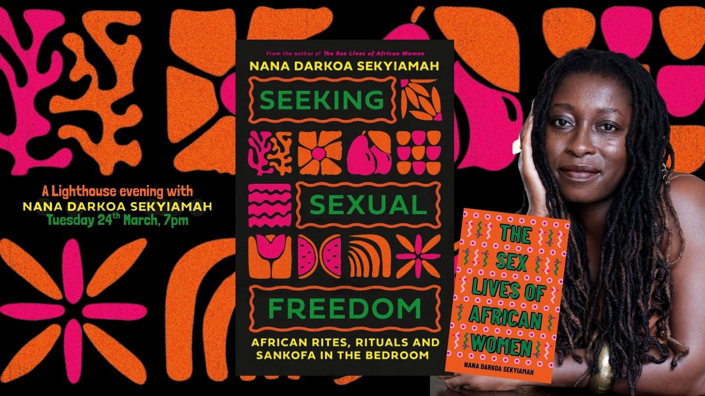 Seeking Sexual Freedom: An Evening with Nana Darkoa Sekyiamah, with Nana Darkoa Sekyiamah, JJ Fadaka
