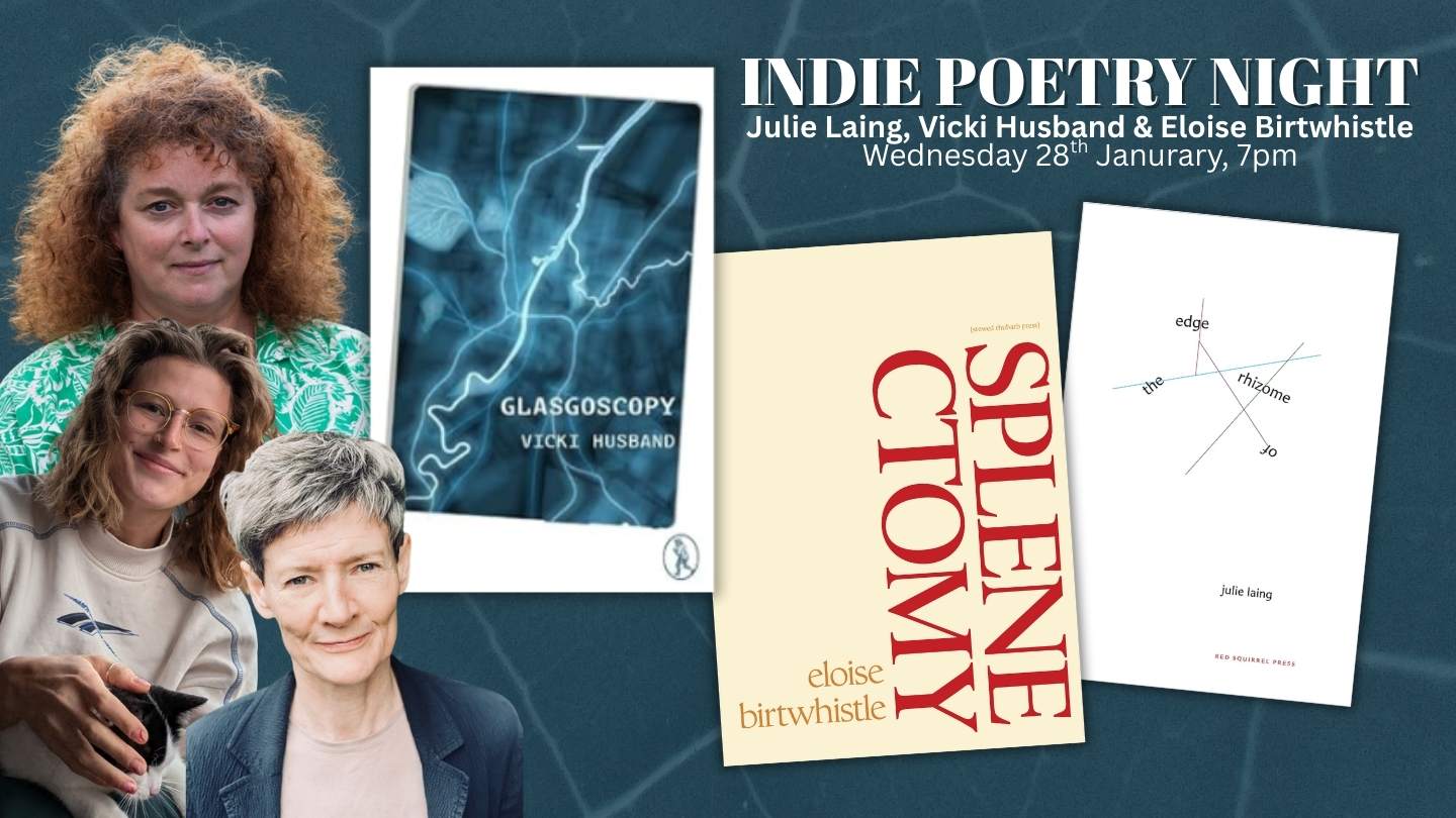 Indie Poetry Night: Julie Laing, Vicki Husband & Eloise Birtwhistle, with Julie Laing, Vicki Husband & Eloise Birtwhistle