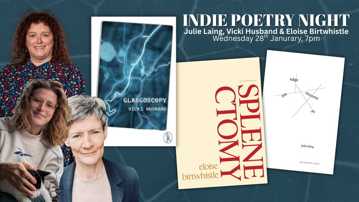 Indie Poetry Night: Julie Laing, Vicki Husband & Eloise Birtwhistle, with Julie Laing, Vicki Husband & Eloise Birtwhistle