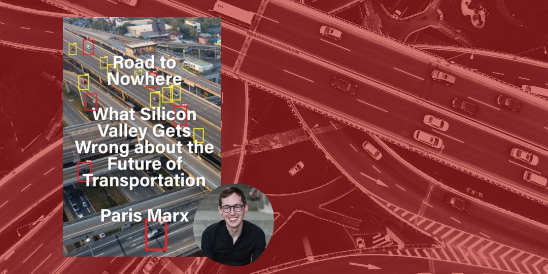 Road to Nowhere: Paris Marx on Silicon Valley futures with Gemma Milne , with Paris Marx & Gemma Milne