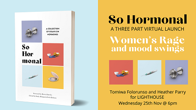 So Hormonal: Women's Rage & Mood Swings, with Tomiwa Folorunso & Heather Parry 
