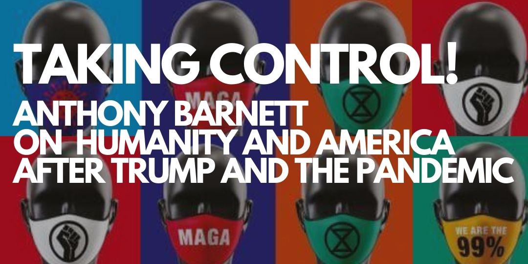 Taking Control! with Anthony Barnett, with Anthony Barnett