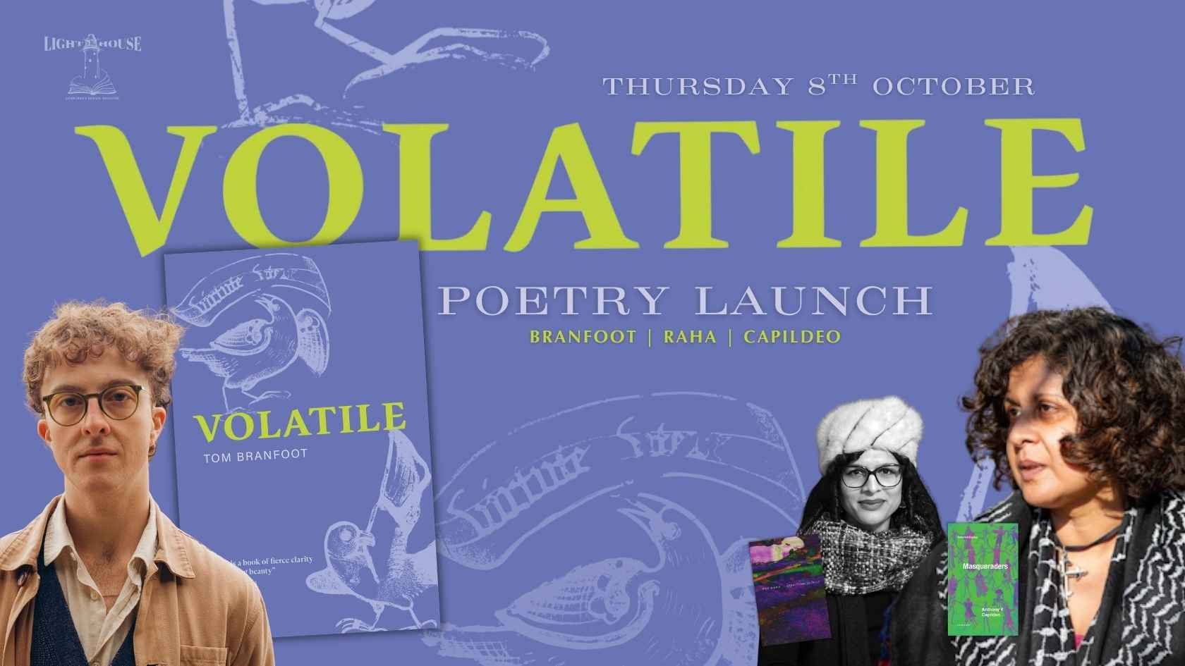 Poetry: Tom Branfoot launches Volatile with Nat Raha & Anthony Vahni Capildeo, with Tom Branfoot, Nat Raha & Anthony Vahni Capildeo
