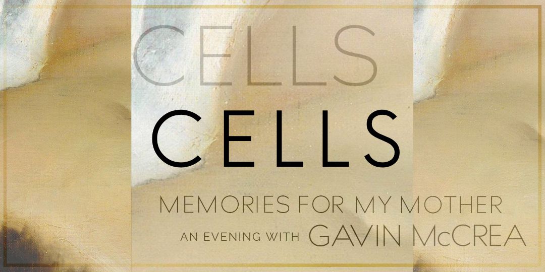 Cells: An evening with Gavin McCrea, with Gavin McCrea
