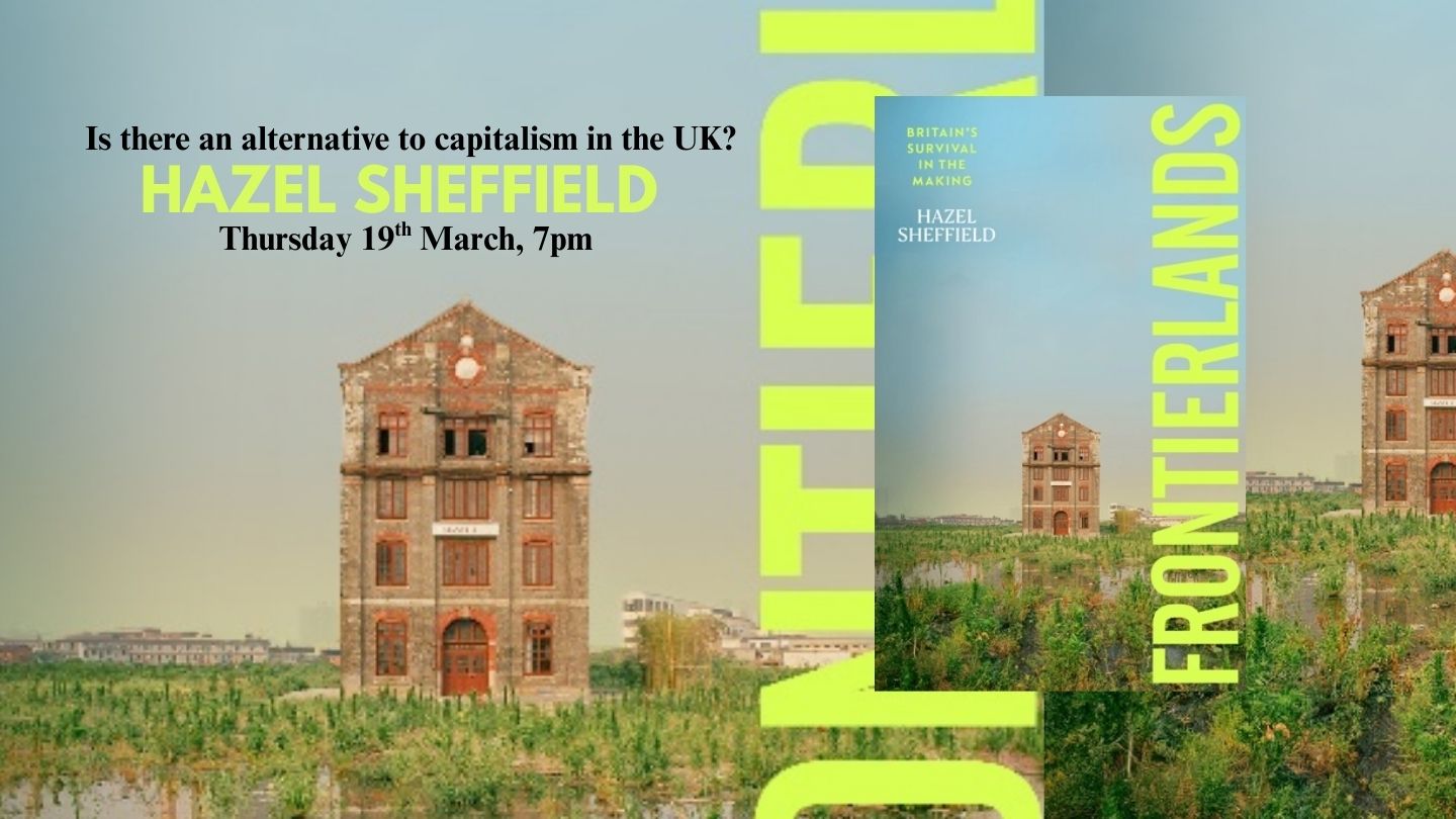Frontierlands: Hazel Sheffield on an alternative to capitalism in the UK, with Hazel Sheffield