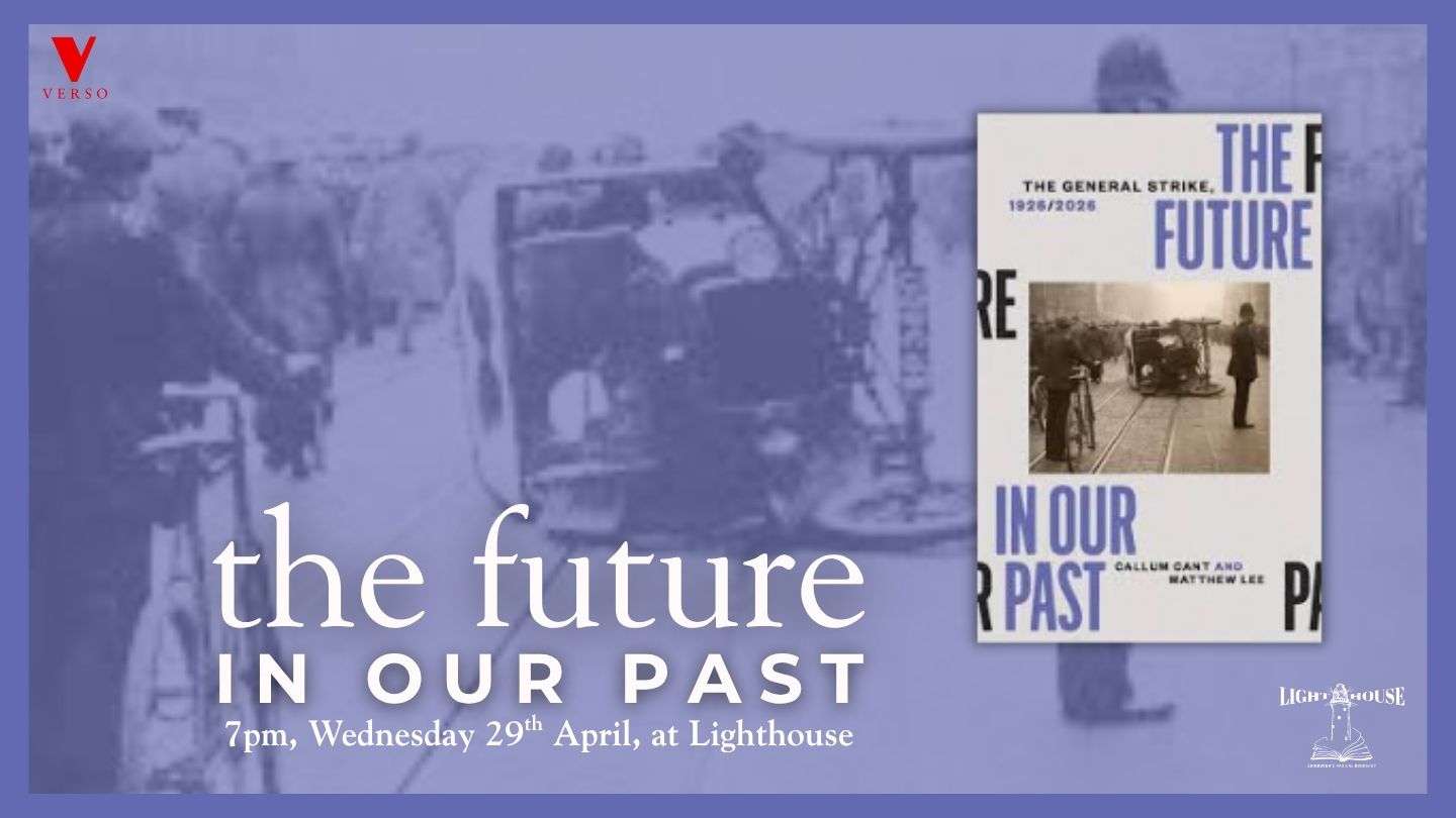 The Future in our Past: The General Strike, 1926/2026, with Callum Grant & Cailean Gallagher Scottish Left Review