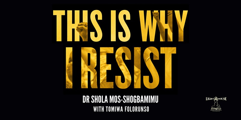 This Is Why I Resist, with Dr Shola Mos-Shogbamimu & Tomiwa Folorunso
