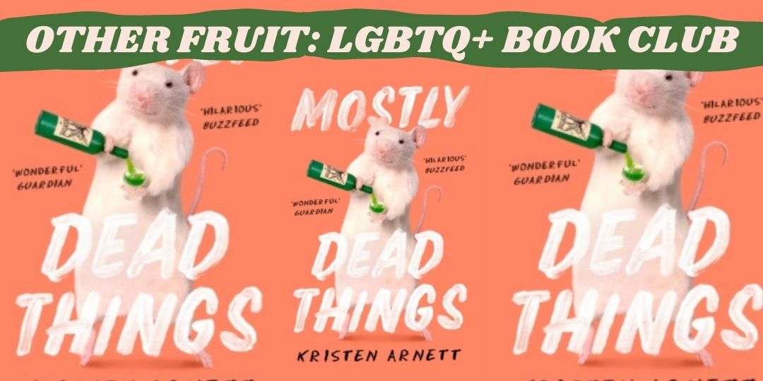 OTHER FRUIT LGBTQ BOOK GROUP: Mostly Dead Things!, with null