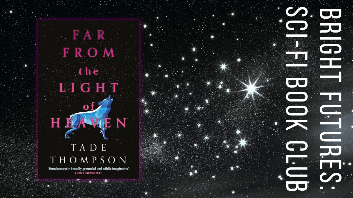 Bright Futures SCI-FI BOOK CLUB: Far from the Light of Heaven , with null