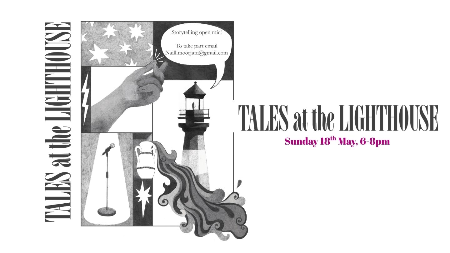 Tales At The Lighthouse: May edition, with YOU!  hosted by Niall Moorjani
