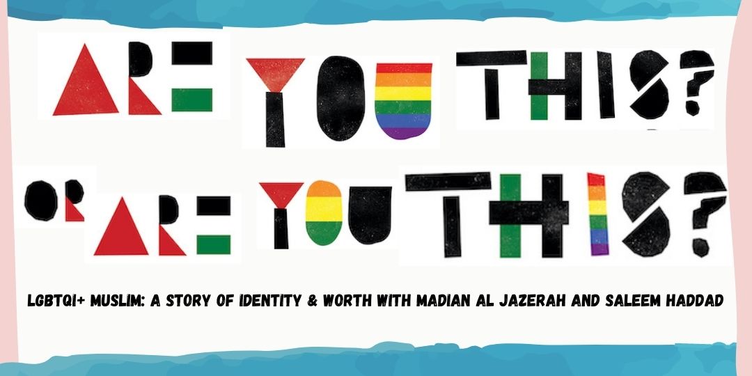 Are You This? Or Are You This? - On being LGBTQI+ & Muslim, with Madian Al Jazerah and Saleem Haddad
