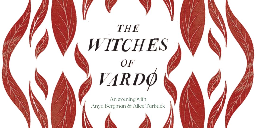 The Witches of Vardø: Feminist fiction with Anya Bergman, with Anya Bergman & Alice Tarbuck