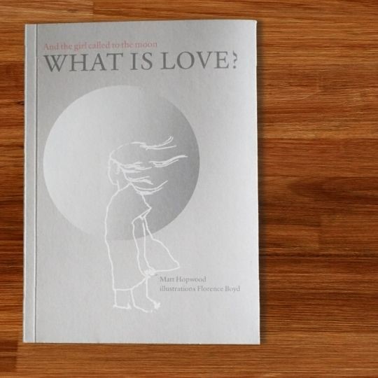 Image for and the girl called to the moon 'What is Love?'