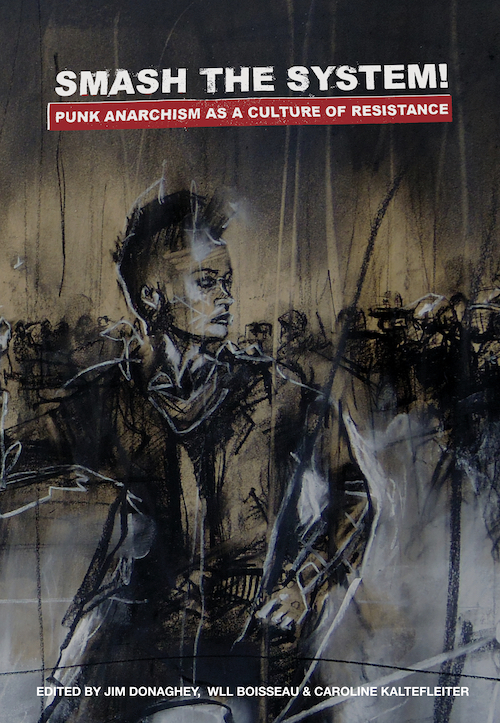 Cover for: Smash the System! Punk Anarchism as a Culture of Resistance